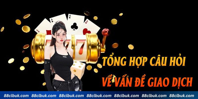 Trả lời các thắc mắc của người dùng về chủ đề đổi - nạp - rút