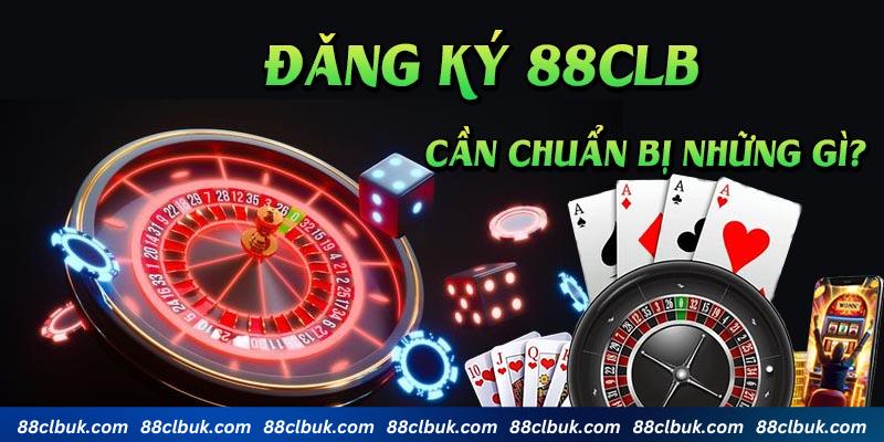 Chuẩn bị trước khi thực hiện đăng ký trở thành hội viên 88CLB