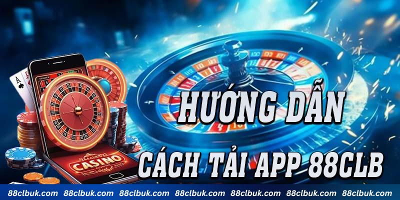 Tìm hiểu cách thức tải app 88CLB