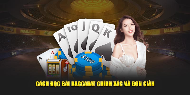 Cách đọc bài baccarat chính xác, đơn giản