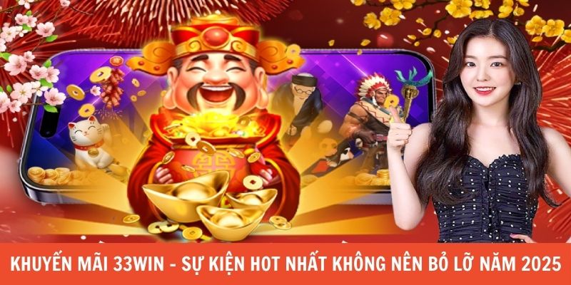 Cách tham gia nhận khuyến mãi 33Win